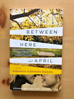 Between Here And April By Deborah Copaken Kogan - P/B - Uk Post £3.25 *Proof*