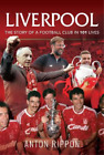 Anton Rippon Liverpool: The Story of a Football Club in 101 Lives (Paperback)