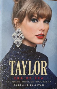 Taylor Swift Era by Era The Unauthorized Biography Caroline Sullivan Hardback - Bild 1 von 7