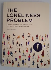 The Loneliness Problem : A Guided Workbook for Creating Social Connection ... - Picture 1 of 14