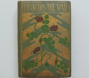 Francois the Waif HD Bk Authentic 1894 Victorian Novel Gold Gilding George Sand - Imagen 1 de 5