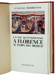 J. Lucas Dubreton. La vie quotidienne à Florence au temps des Médicis - Picture 1 of 4
