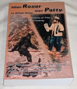 William Munns WHEN ROGER MET PATTY Petterson-Gimlin film ED1 PB 2014 1st/ 1st - Picture 1 of 5