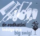 Dr Vodkatini Indulge in a Big Swing (CD)