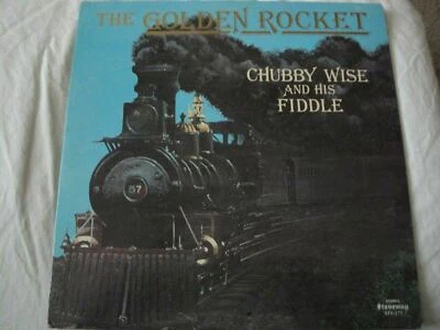 CHUBBY WISE AND HIS FIDDLE THE GOLDEN ROCKET VINYL LP 1977 STONEWAY RECORDS EX - Image 1 of 4