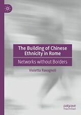 The Building of Chinese Ethnicity in Rome: Networks without Borders by Ravagnoli
