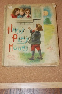 ANTIQUE CHILDREN'S BOOK "HAPPY PLAY HOURS" HOLIDAY SERIES, McLOUGHLIN. 1905 - Imagen 1 de 12