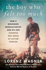 The Boy Who Felt Too Much: How A Renowned Neuroscientist And His Son Changed Our