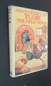 ADVENTURES OF TUDIE THE FIELD MOUSE; E.M.Alexander. c1928. CHILDRENS.  - Picture 1 of 6