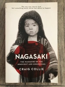 Nagasaki Paperback The Massacre Of The Innocent And Unknowing Craig Collie Japan - Picture 1 of 2