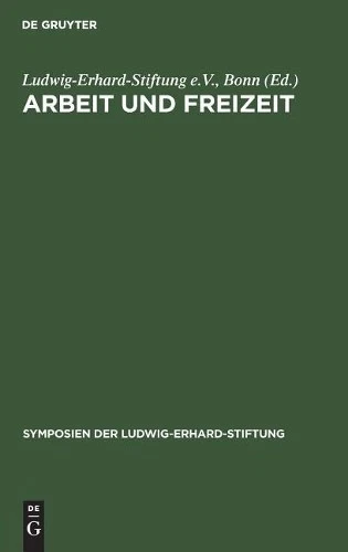 Arbeit und Freizeit (Hardback) Symposien Der Ludwig-Erhard-Stiftung (UK IMPORT) - Image 1 of 1