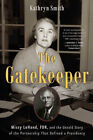 The Gatekeeper : Missy Lehand, Fdr, and the Untold Story of the P