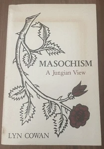 Masochism A Jungian View Lyn Cowan  Psychology Psychoanalysis 1982 (1985) PBK - Picture 1 of 4