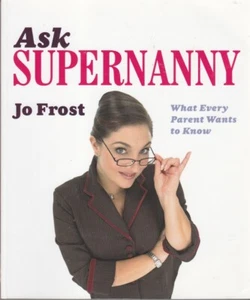 ASK SUPERNANNY - JO FROST MOTHERHOOD PARENTING FAMILY ALMOST NEW PB FAST FREE PO - Picture 1 of 1