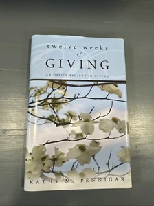 Signed [Flat], Twelve Weeks of Giving By Kathy M. Pennigar 2011 HC DJ SIGNED - Foto 1 di 3