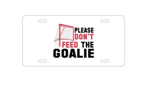 Aluminum License Plate - - Please Don't Feed the Goalie - Picture 1 of 2