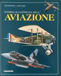 J. Batchelor, C. Chant, Storia illustrata dell'aviazione, DeAgostini, 1992 - Picture 1 of 11