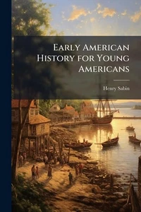 Early American History for Young Americans by Henry Sabin Paperback Book - Bild 1 von 1