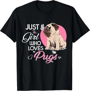 Just a Girl who loves Pugs Funny Dog Mom Pug Gift Unisex T-Shirt - Picture 1 of 3
