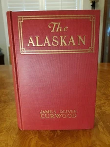 The Alaskan-James Oliver Curwood-TRUE First Edition/1st Printing-1923-VERY RARE! - Imagen 1 de 5