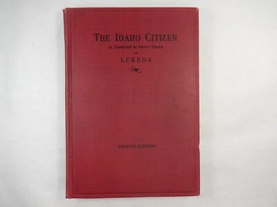 The Idaho Citizen: A Textbook in Idaho Civics by Fred E. Lukens, 1929, 4th Ed - Image 1 of 4