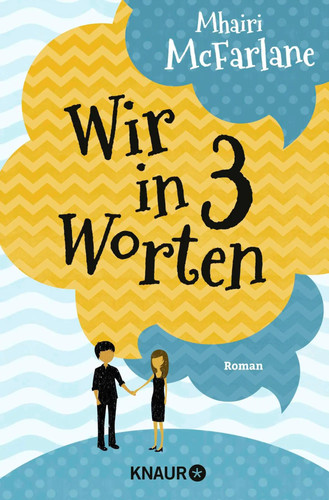 Wir in drei Worten von Mhairi McFarlane Liebesroman Second-Chance Taschenbuch
