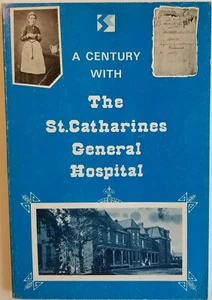 St. Catharines General Hospital A Century with 1865-1965 Runnalls 1974  E1E - Imagen 1 de 9