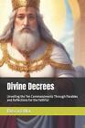 Divine Decrees: Unveiling the Ten Commandments Through Parables and Reflections 