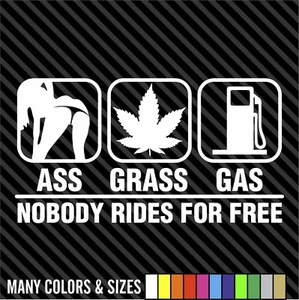 Gas Grass Or Ass Nobody Rides For Free Car Truck Window Vinyl Decal Sticker - Picture 1 of 15