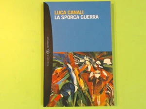 LA SPORCA GUERRA CANALI BOMPIANI - Picture 1 of 1