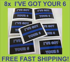 8 THIN BLUE LINE I'VE GOT YOUR 6 Sticker Decals 4 POLICE SUPPORT Window Bumper - Picture 1 of 3