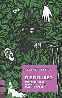 Disfigured: On Fairy Tales, Disabilit..., Leduc, Amanda - Image 1 of 2
