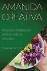 Amanida Creativa: Receptes Efectives per a Amants de les Verdures by Carla Fresc