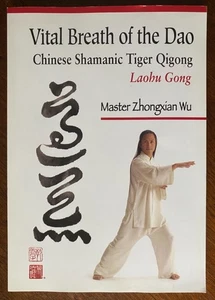 Vital Breath of the Dao : Chinese Shamanic Tiger Qigong Laohu Gong, Zhongxian Wu - Picture 1 of 5