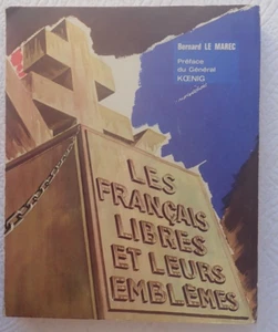 LES FRANCAIS LIBRES & LEURS EMBLEMES~BERNARD LE MAREC~Gal KOENIG~LAVAUZELLE-1964 - Picture 1 of 24