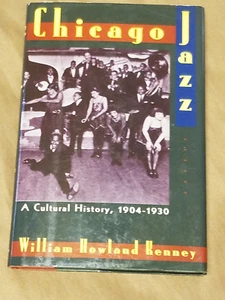 CHICAGO JAZZ A Cultural History (1904-1930) William Kenney HCDJ- 1st Ed. 1993 - Picture 1 of 5