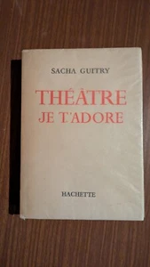 Livre Théâtre Je T'adore Sacha Guitry Édition Originale n°19 Hachette Collection - Foto 1 di 12