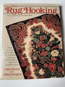 Basic Rug Hooking 1990 Paperback By Alice Beatty And Mary Sargent - Picture 1 of 18
