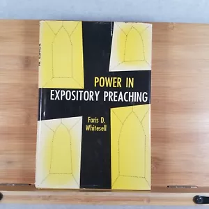 Power in Expository Preaching - Hardcover w/ Dustjacket by Faris D. Whitesell - Foto 1 di 13