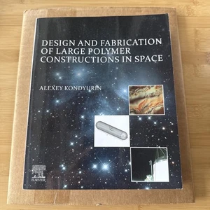 Design and Fabrication of Large Polymer Constructions in Space, Paperback Kondy - Picture 1 of 4