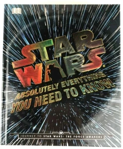 Star Wars Absolutely Everything You Need to Know 2015 Hardback Disney LucasFilm - Imagen 1 de 10