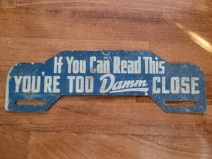 RARE 1950s If You Can Read This You're Too Damn Close License Plate Topper Car - Picture 1 of 12