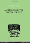 Alfred Adler: The Pattern of Life (Internationa, Wolfe..
