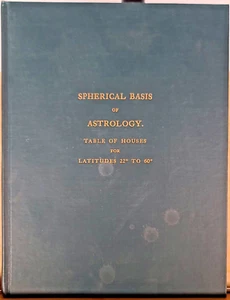 Spherical Basis of Astrology Table of Houses 22 to 60 Joseph G Dalton 1911 - Imagen 1 de 6