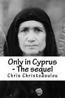 Only in Cyprus - The sequel: Another humorous insight into Cyprus living by Chri