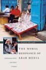 Moral Resonance Of Arab Media : Audiocassette Poetry And Culture In Yemen, Pa...