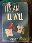 It?s An Ill Will By Dorothy Mayor M.S. Mill Co, Inc 1947 HC W/ DJ