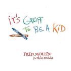 FRED MOLLIN - IT'S GREAT TO BE A KID NEW VINYL