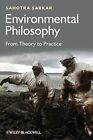 Environmental Philosophy: From Theory To Practice, Sarkar 9780470671818 New^+