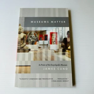 Museums Matter In Praise of the Encyclopedic Museum by James Cuno 2011 Paperback - Picture 1 of 13